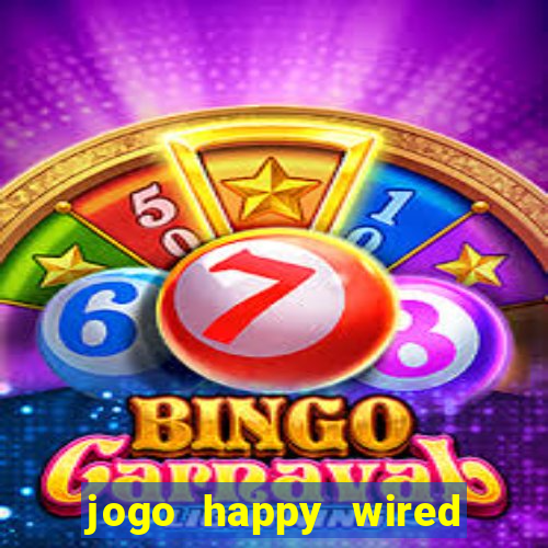 jogo happy wired paga mesmo